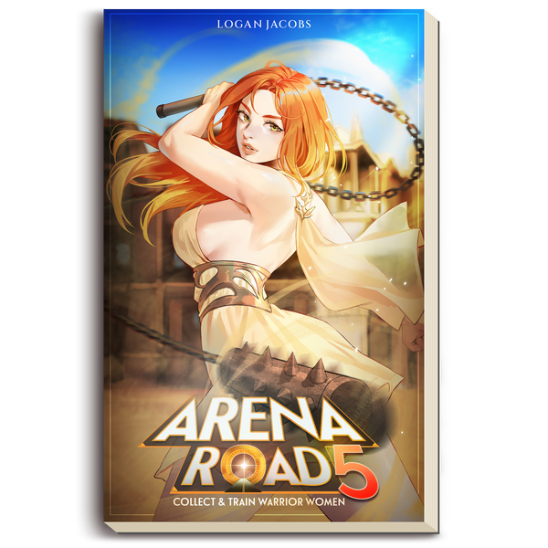 Arena Road 5: A Reverse Portal Fantasy